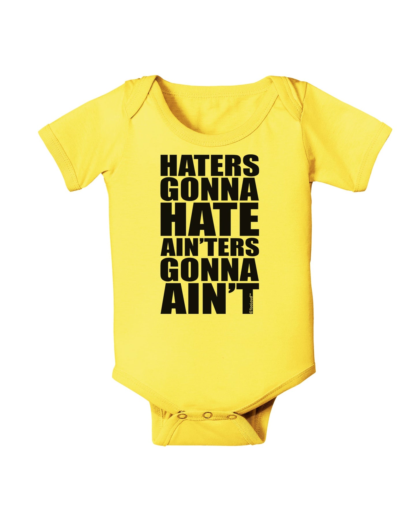 Haters Gonna Hate Ainters Gonna Aint Baby Romper Bodysuit by TooLoud-Baby Romper-TooLoud-Yellow-06-Months-Davson Sales