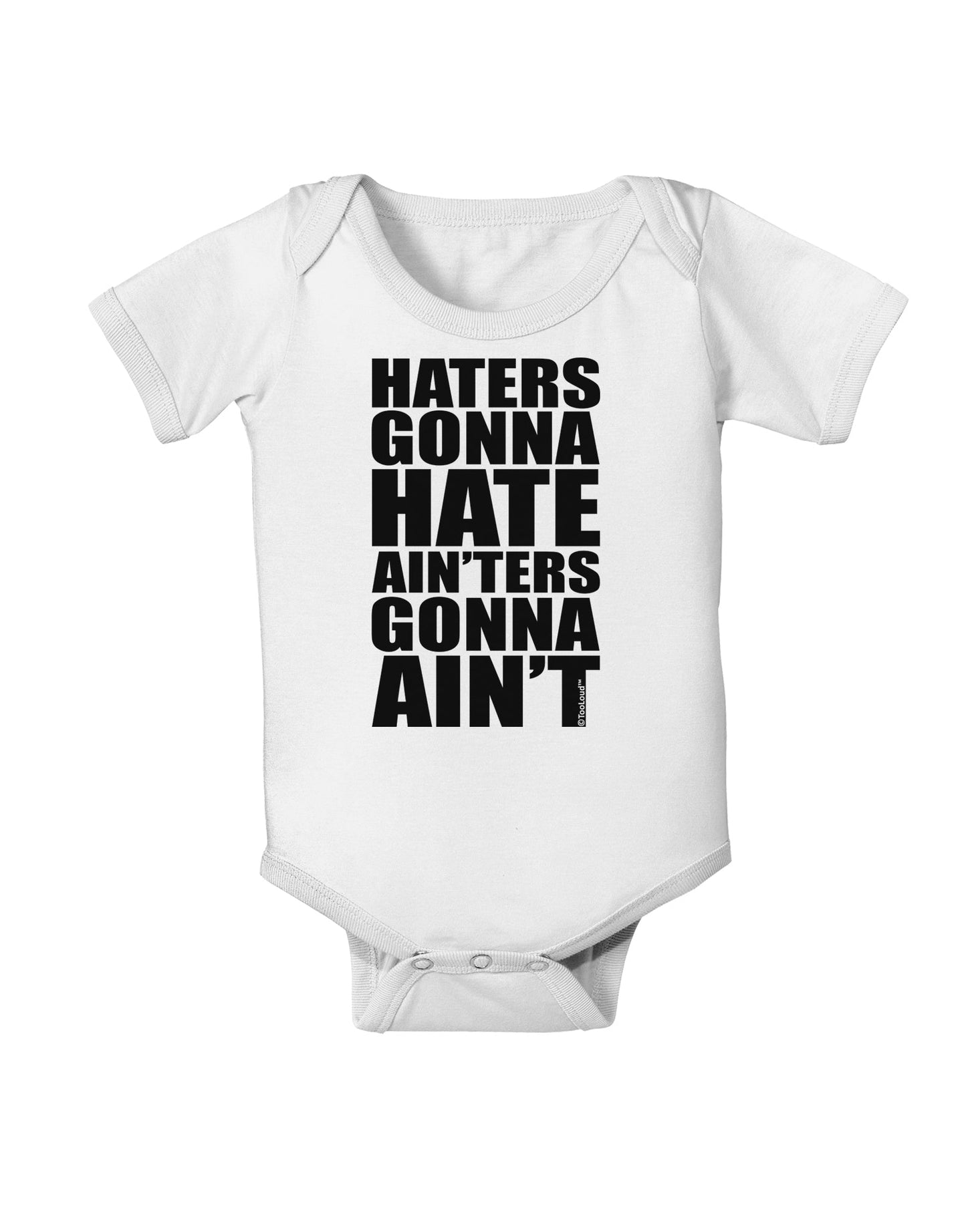 Haters Gonna Hate Ainters Gonna Aint Baby Romper Bodysuit by TooLoud-Baby Romper-TooLoud-White-06-Months-Davson Sales