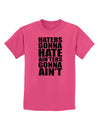 Haters Gonna Hate Ainters Gonna Aint Childrens T-Shirt by TooLoud-Childrens T-Shirt-TooLoud-Sangria-X-Small-Davson Sales