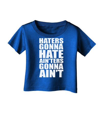 Haters Gonna Hate Ainters Gonna Aint Infant T-Shirt Dark by TooLoud-Infant T-Shirt-TooLoud-Royal-Blue-06-Months-Davson Sales