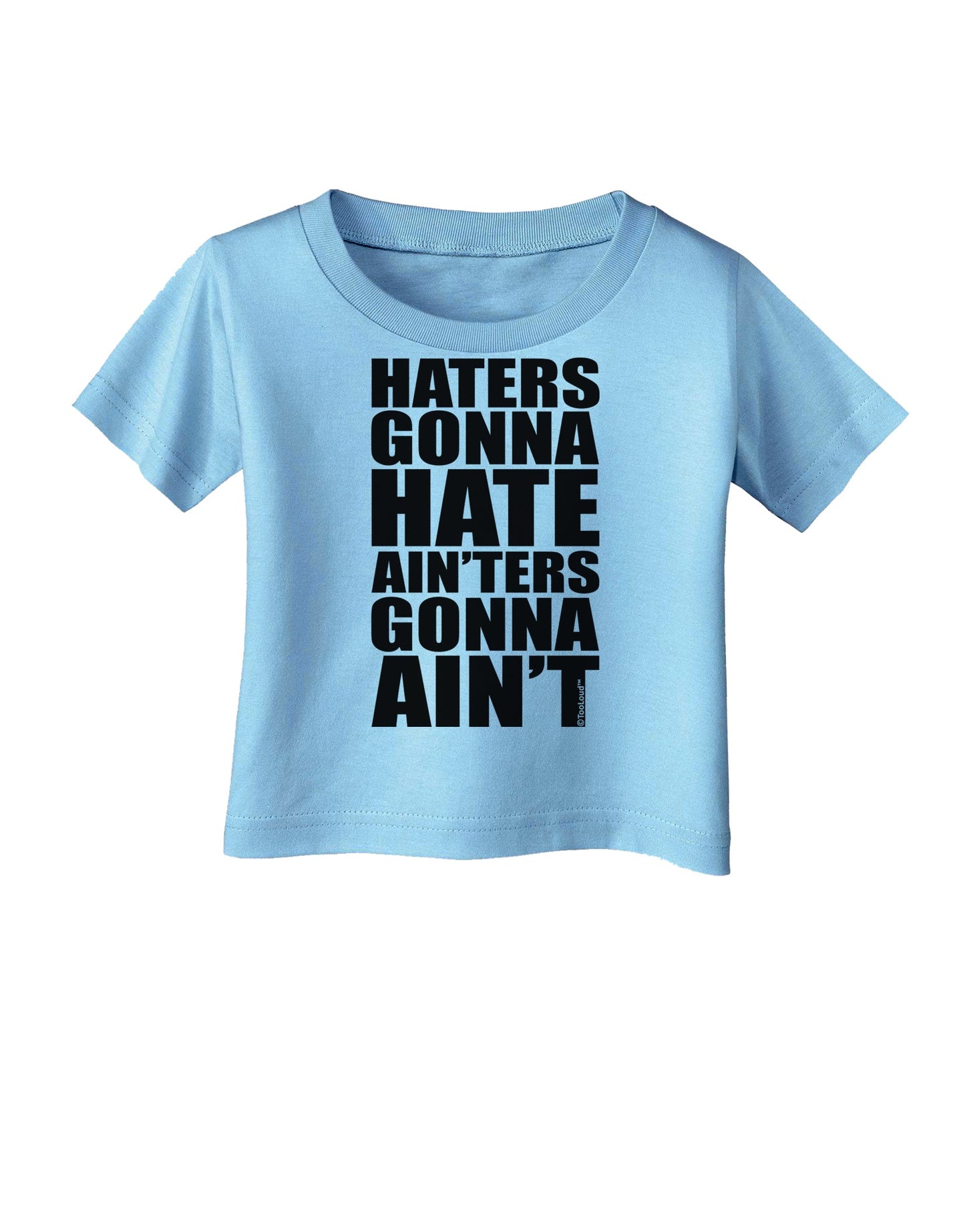 Haters Gonna Hate Ainters Gonna Aint Infant T-Shirt by TooLoud-Infant T-Shirt-TooLoud-Aquatic-Blue-06-Months-Davson Sales