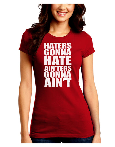 Haters Gonna Hate Ainters Gonna Aint Juniors Crew Dark T-Shirt by TooLoud-T-Shirts Juniors Tops-TooLoud-Red-Juniors Fitted Small-Davson Sales