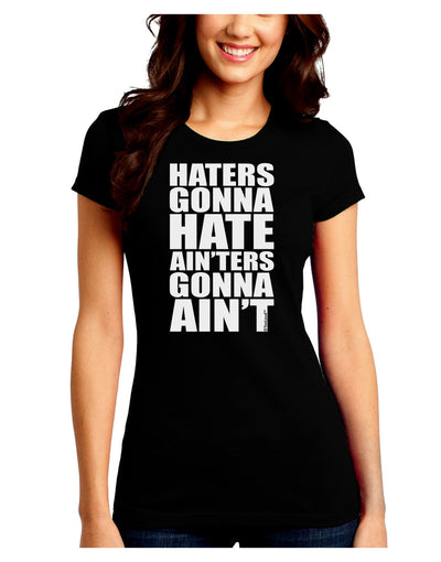 Haters Gonna Hate Ainters Gonna Aint Juniors Crew Dark T-Shirt by TooLoud-T-Shirts Juniors Tops-TooLoud-Black-Juniors Fitted Small-Davson Sales