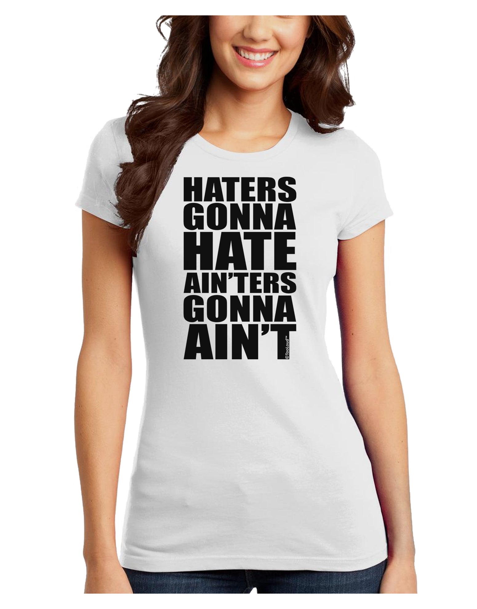 Haters Gonna Hate Ainters Gonna Aint Juniors T-Shirt by TooLoud-Womens Juniors T-Shirt-TooLoud-White-Juniors Fitted X-Small-Davson Sales