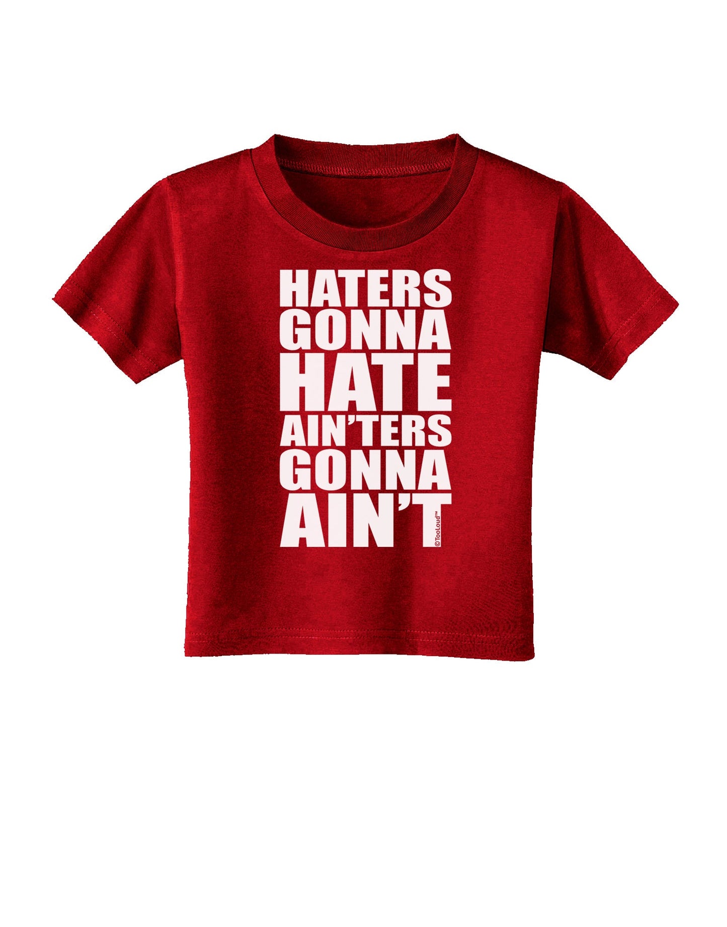 Haters Gonna Hate Ainters Gonna Aint Toddler T-Shirt Dark by TooLoud-Toddler T-Shirt-TooLoud-Red-2T-Davson Sales