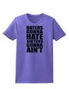 Haters Gonna Hate Ainters Gonna Aint Womens T-Shirt by TooLoud-Womens T-Shirt-TooLoud-Violet-X-Small-Davson Sales