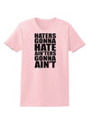 Haters Gonna Hate Ainters Gonna Aint Womens T-Shirt by TooLoud-Womens T-Shirt-TooLoud-PalePink-X-Small-Davson Sales