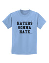 Haters Gonna Hate Childrens T-Shirt by TooLoud-Childrens T-Shirt-TooLoud-Light-Blue-X-Small-Davson Sales