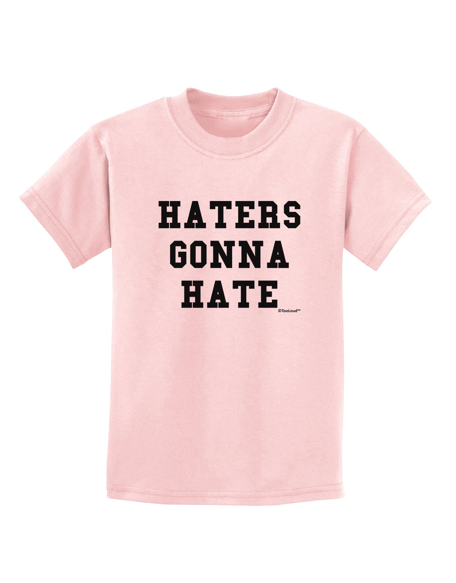 Haters Gonna Hate Childrens T-Shirt by TooLoud-Childrens T-Shirt-TooLoud-White-X-Small-Davson Sales