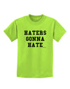 Haters Gonna Hate Childrens T-Shirt by TooLoud-Childrens T-Shirt-TooLoud-Lime-Green-X-Small-Davson Sales