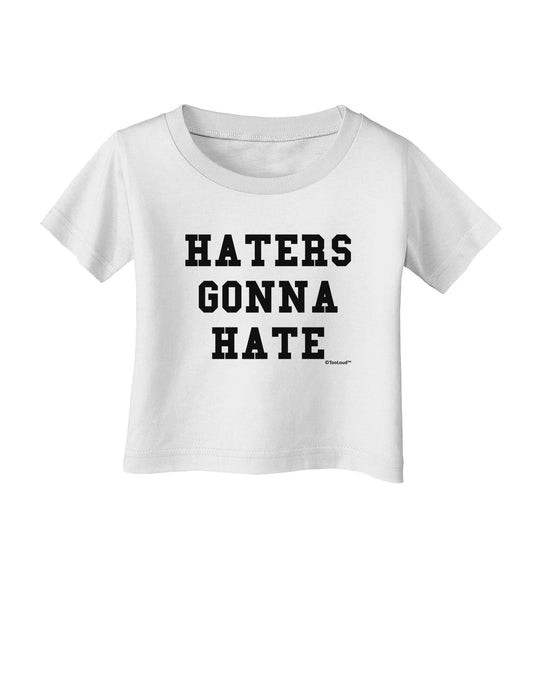 Haters Gonna Hate Infant T-Shirt by TooLoud-Infant T-Shirt-TooLoud-White-06-Months-Davson Sales