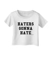 Haters Gonna Hate Infant T-Shirt by TooLoud-Infant T-Shirt-TooLoud-White-06-Months-Davson Sales