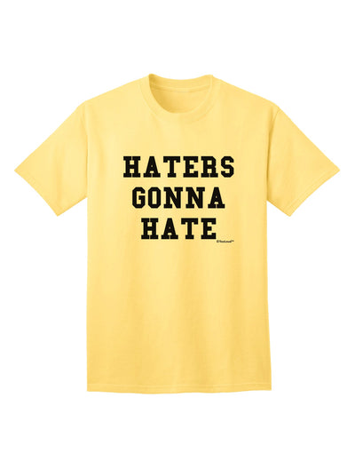 Haters Gonna Hate Stylish Adult T-Shirt - Embrace Your Unique Style-Mens T-shirts-TooLoud-Yellow-Small-Davson Sales