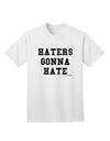 Haters Gonna Hate Stylish Adult T-Shirt - Embrace Your Unique Style-Mens T-shirts-TooLoud-White-Small-Davson Sales