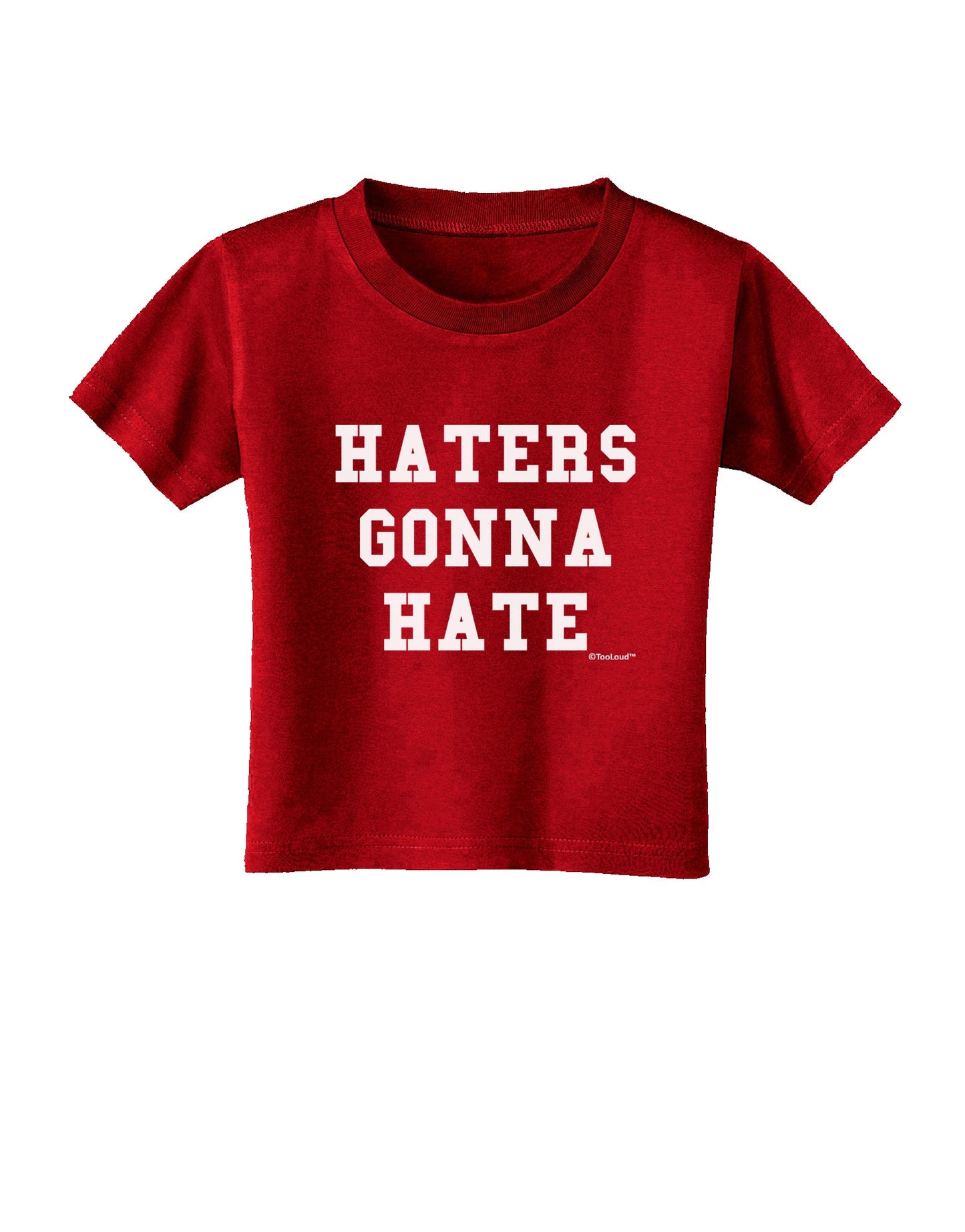 Haters Gonna Hate Toddler T-Shirt Dark by TooLoud-Toddler T-Shirt-TooLoud-Red-2T-Davson Sales