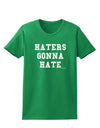 Haters Gonna Hate Womens Dark T-Shirt by TooLoud-Womens T-Shirt-TooLoud-Kelly-Green-X-Small-Davson Sales