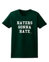 Haters Gonna Hate Womens Dark T-Shirt by TooLoud-Womens T-Shirt-TooLoud-Forest-Green-Small-Davson Sales