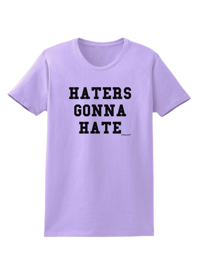 Haters Gonna Hate Womens T-Shirt by TooLoud-Womens T-Shirt-TooLoud-Lavender-X-Small-Davson Sales
