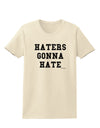 Haters Gonna Hate Womens T-Shirt by TooLoud-Womens T-Shirt-TooLoud-Natural-X-Small-Davson Sales