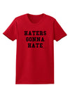 Haters Gonna Hate Womens T-Shirt by TooLoud-Womens T-Shirt-TooLoud-Red-X-Small-Davson Sales