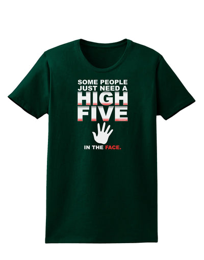 High Five In The Face Womens Dark T-Shirt-TooLoud-Forest-Green-Small-Davson Sales