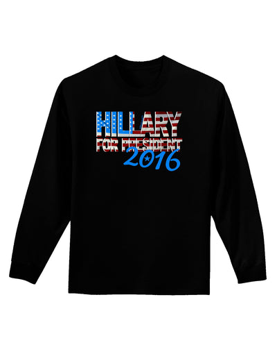 Hillary for President Flag Adult Long Sleeve Dark T-Shirt-TooLoud-Black-Small-Davson Sales