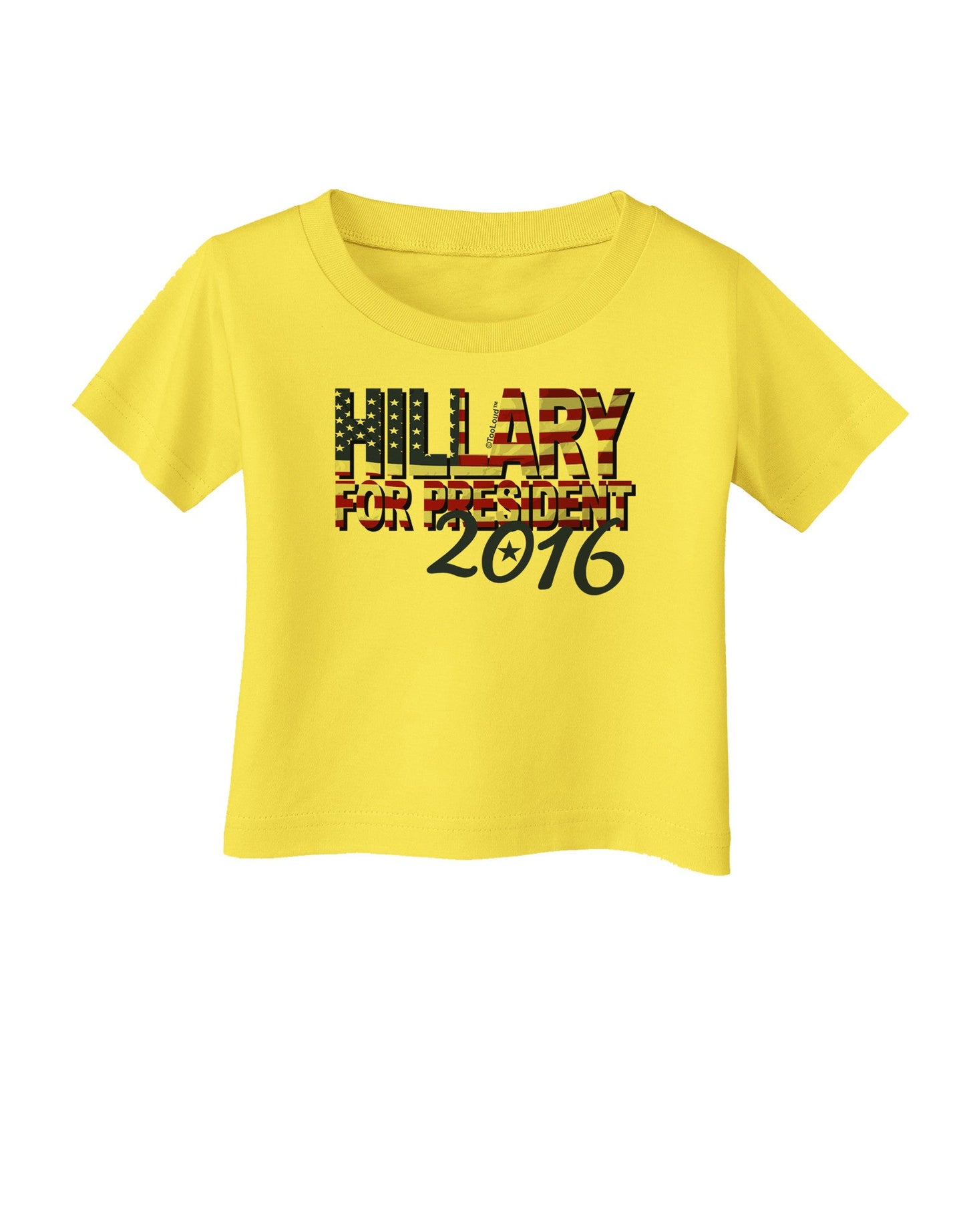 Hillary for President Flag Infant T-Shirt-Infant T-Shirt-TooLoud-Yellow-06-Months-Davson Sales