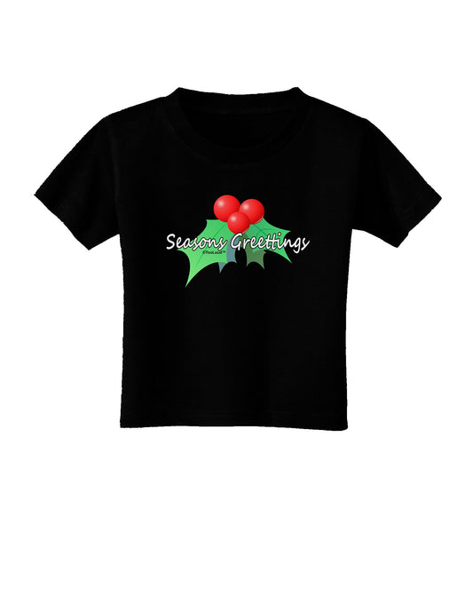 Holly Seasons Greetings Text Toddler T-Shirt Dark by TooLoud-Toddler T-Shirt-TooLoud-Black-2T-Davson Sales