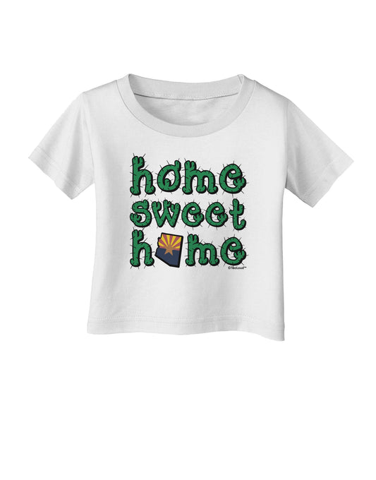 Home Sweet Home - Arizona - Cactus and State Flag Infant T-Shirt by TooLoud-Infant T-Shirt-TooLoud-White-06-Months-Davson Sales