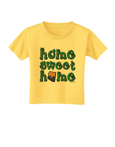 Home Sweet Home - Arizona - Cactus and State Flag Toddler T-Shirt by TooLoud-Toddler T-Shirt-TooLoud-Yellow-2T-Davson Sales