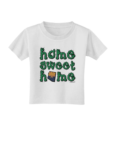 Home Sweet Home - Arizona - Cactus and State Flag Toddler T-Shirt by TooLoud-Toddler T-Shirt-TooLoud-White-2T-Davson Sales