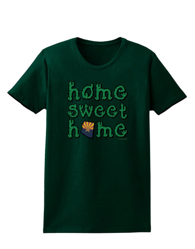 Home Sweet Home - Arizona - Cactus and State Flag Womens Dark T-Shirt by TooLoud-Womens T-Shirt-TooLoud-Forest-Green-Small-Davson Sales