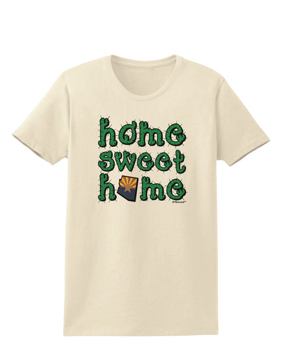Home Sweet Home - Arizona - Cactus and State Flag Womens T-Shirt by TooLoud-Womens T-Shirt-TooLoud-Natural-X-Small-Davson Sales