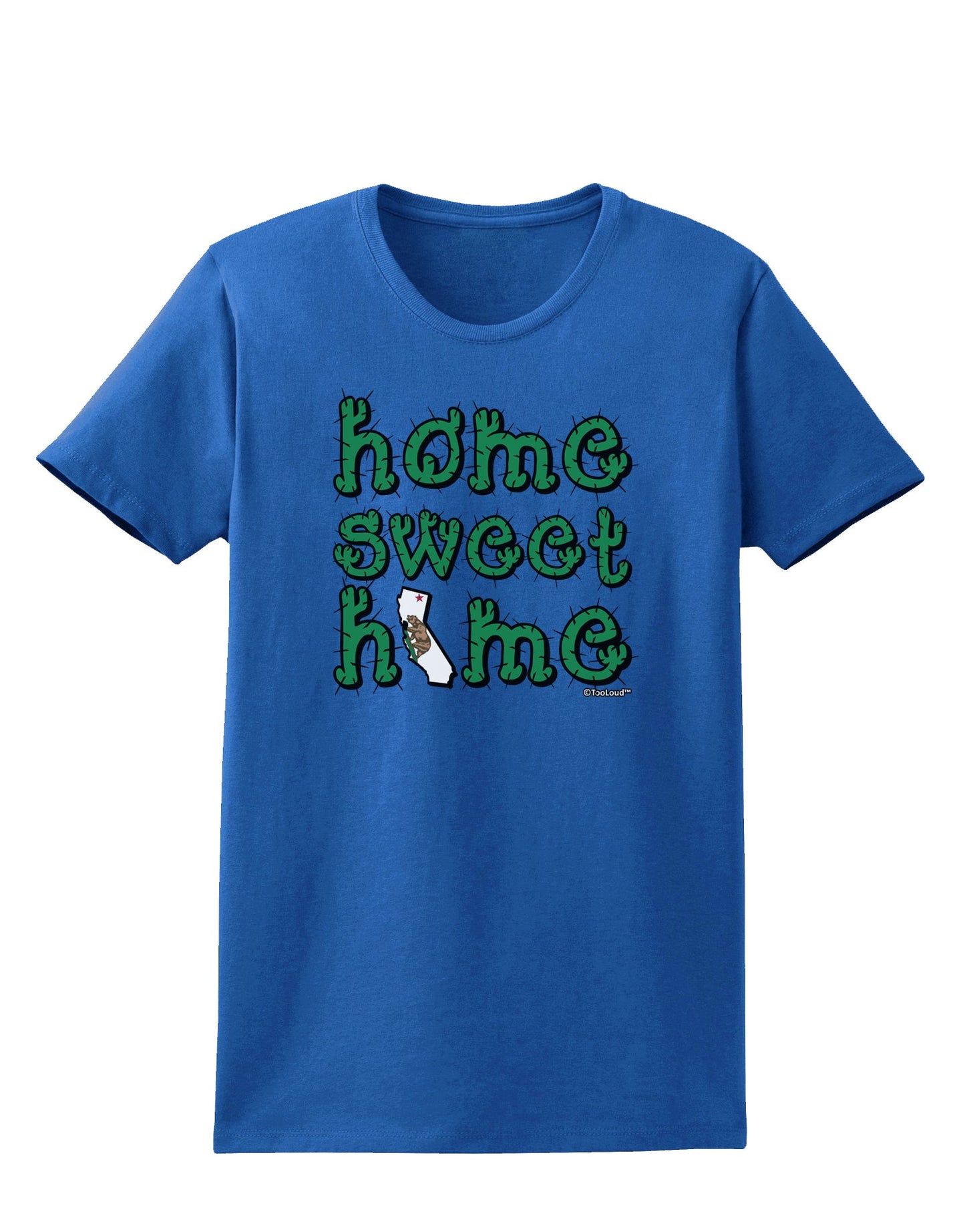 Home Sweet Home - California - Cactus and State Flag Womens Dark T-Shirt by TooLoud-Womens T-Shirt-TooLoud-Royal-Blue-X-Small-Davson Sales