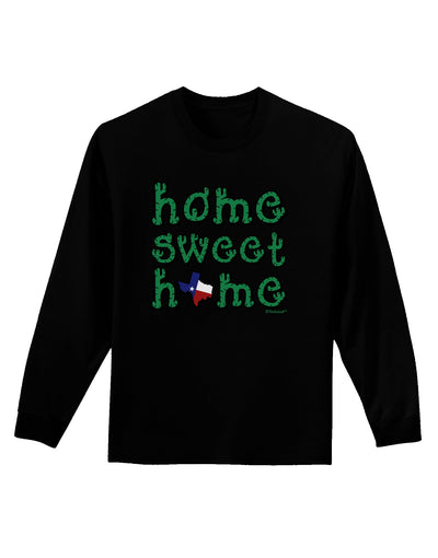 Home Sweet Home - Texas - Cactus and State Flag Adult Long Sleeve Dark T-Shirt by TooLoud-TooLoud-Black-Small-Davson Sales