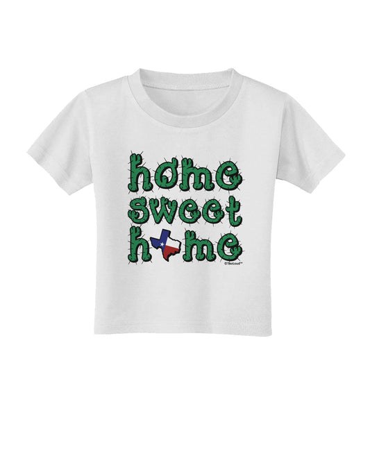 Home Sweet Home - Texas - Cactus and State Flag Toddler T-Shirt by TooLoud-Toddler T-Shirt-TooLoud-White-2T-Davson Sales