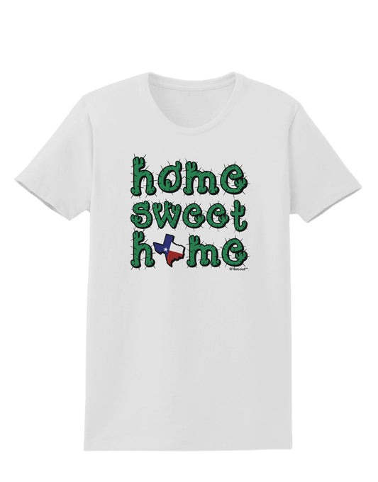 Home Sweet Home - Texas - Cactus and State Flag Womens T-Shirt by TooLoud-Womens T-Shirt-TooLoud-White-X-Small-Davson Sales