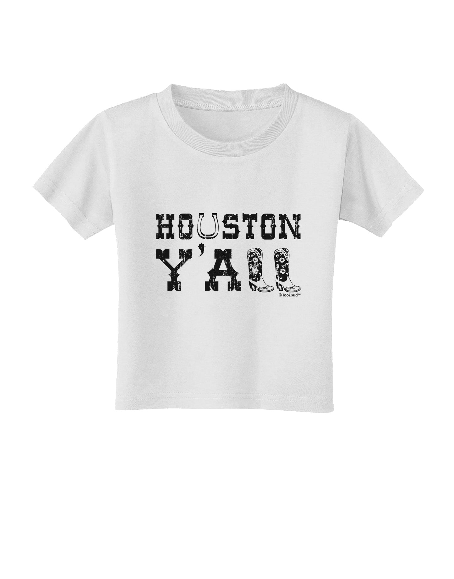 Houston Y'all - Boots - Texas Pride Toddler T-Shirt by TooLoud-Toddler T-Shirt-TooLoud-White-2T-Davson Sales