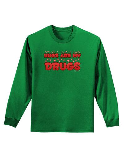 Hugs Are My Drugs Adult Long Sleeve Dark T-Shirt-TooLoud-Kelly-Green-Small-Davson Sales