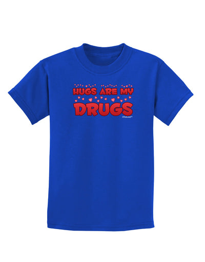 Hugs Are My Drugs Childrens Dark T-Shirt-Childrens T-Shirt-TooLoud-Royal-Blue-X-Small-Davson Sales