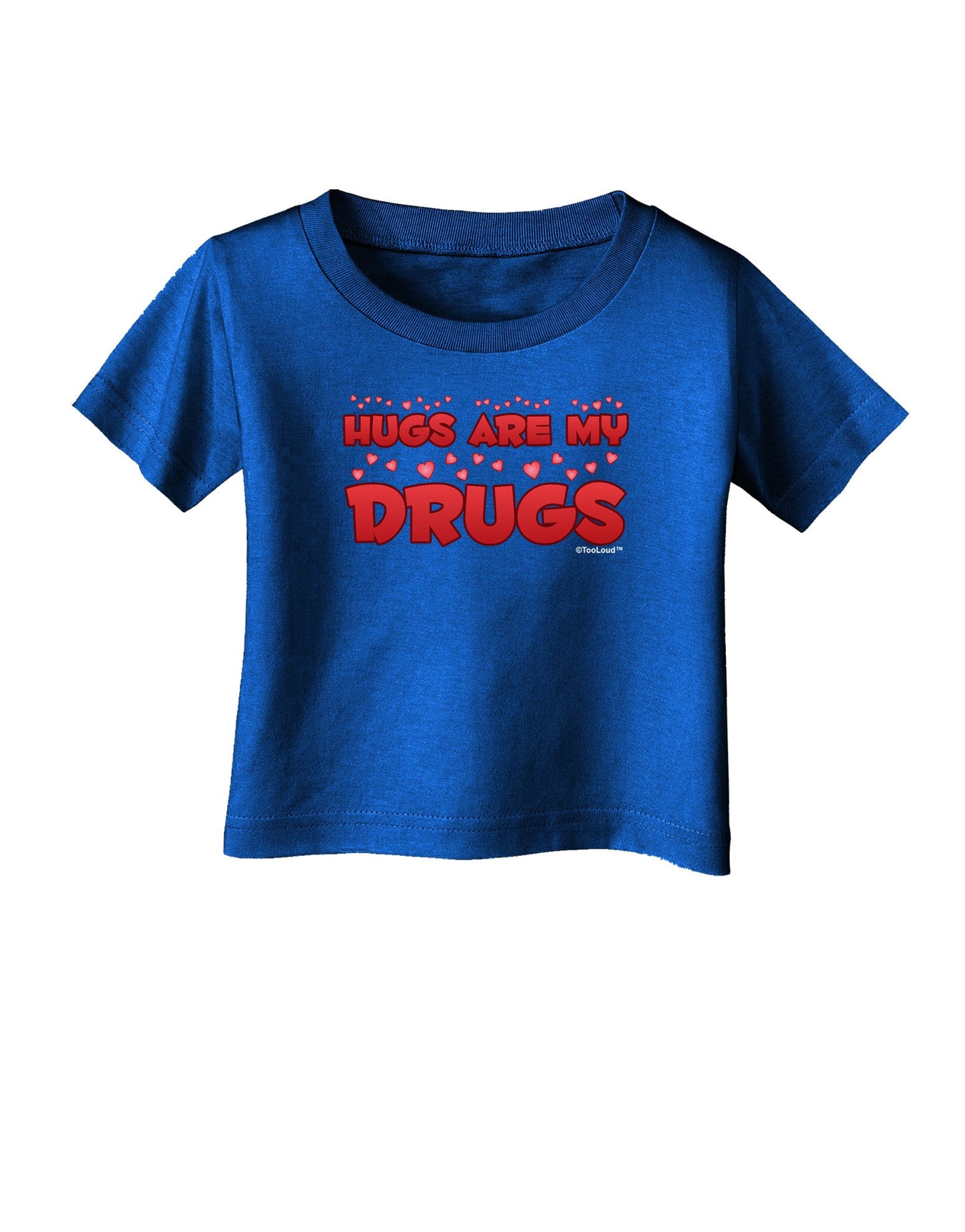 Hugs Are My Drugs Infant T-Shirt Dark-Infant T-Shirt-TooLoud-Royal-Blue-06-Months-Davson Sales