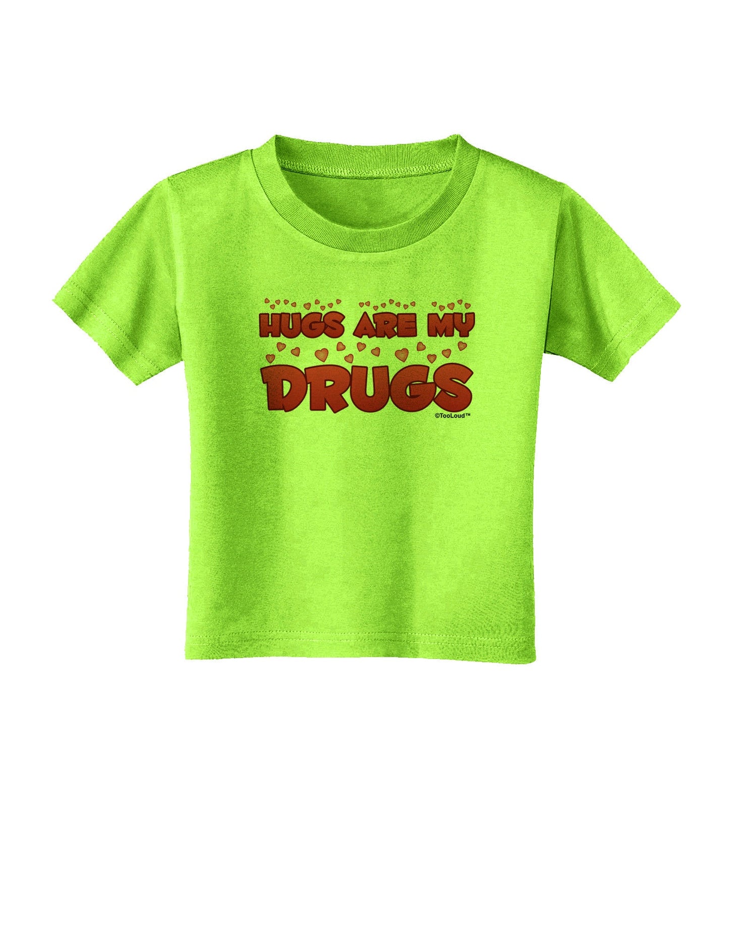 Hugs Are My Drugs Toddler T-Shirt-Toddler T-Shirt-TooLoud-Lime-Green-2T-Davson Sales