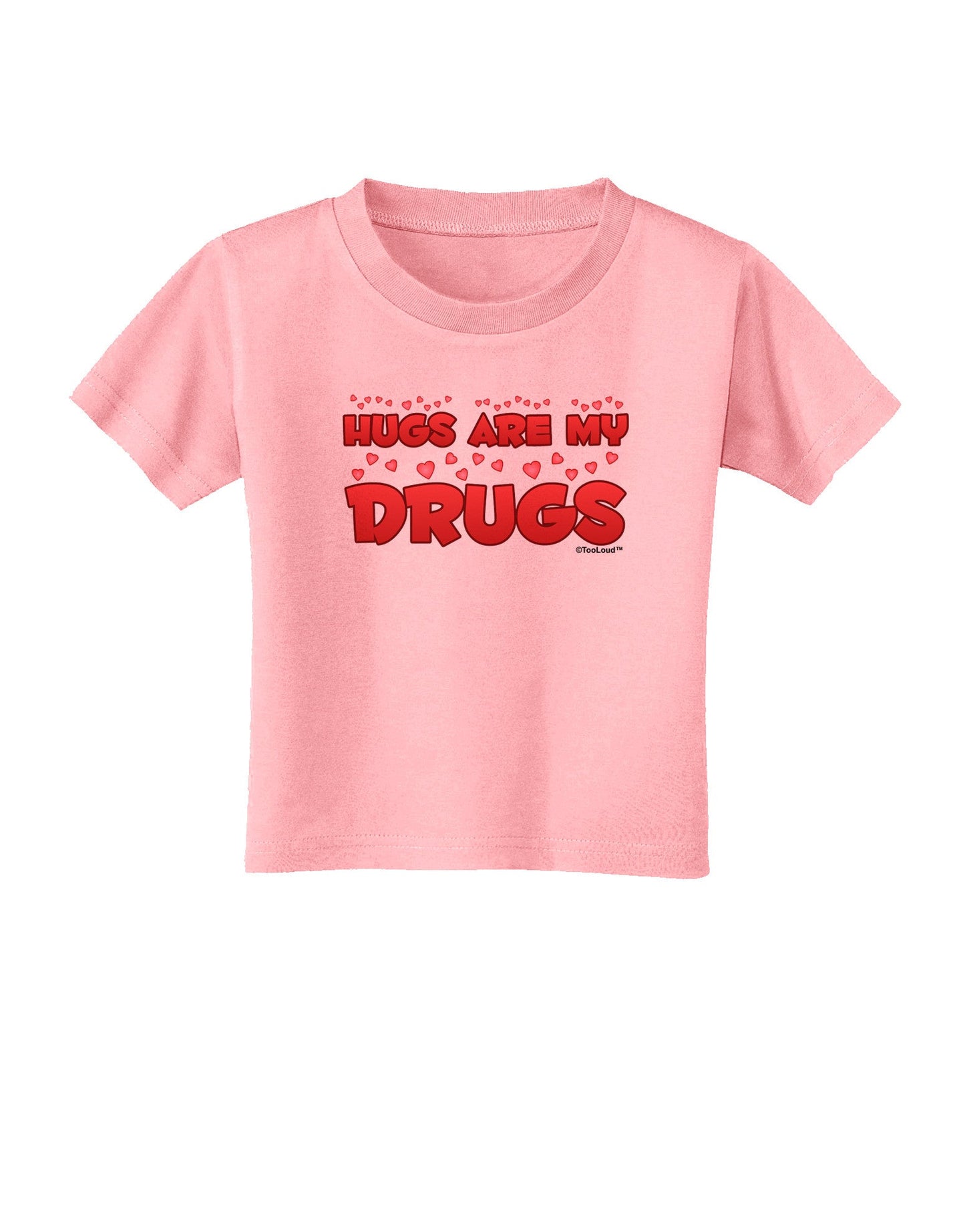 Hugs Are My Drugs Toddler T-Shirt-Toddler T-Shirt-TooLoud-Candy-Pink-2T-Davson Sales
