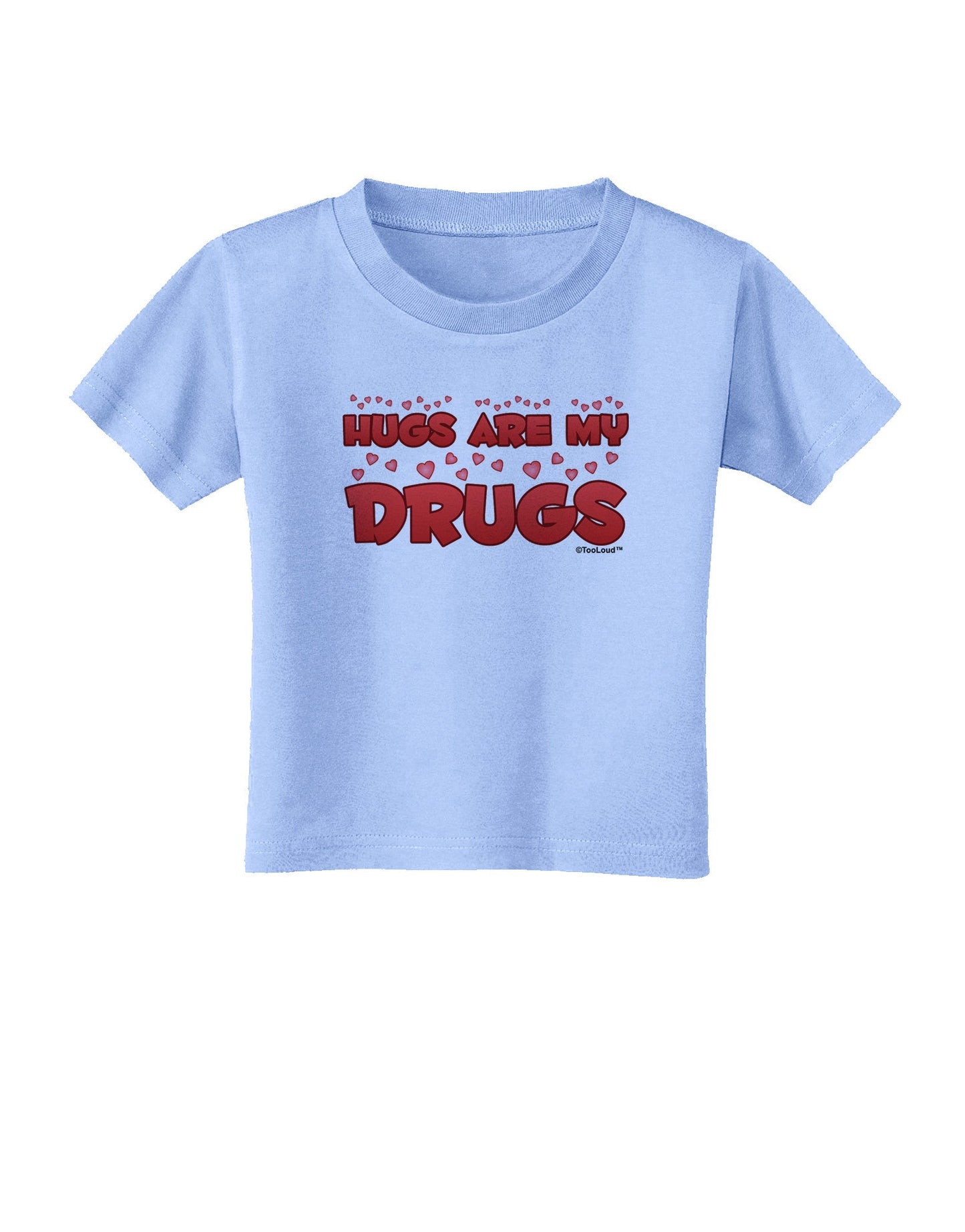 Hugs Are My Drugs Toddler T-Shirt-Toddler T-Shirt-TooLoud-Aquatic-Blue-2T-Davson Sales