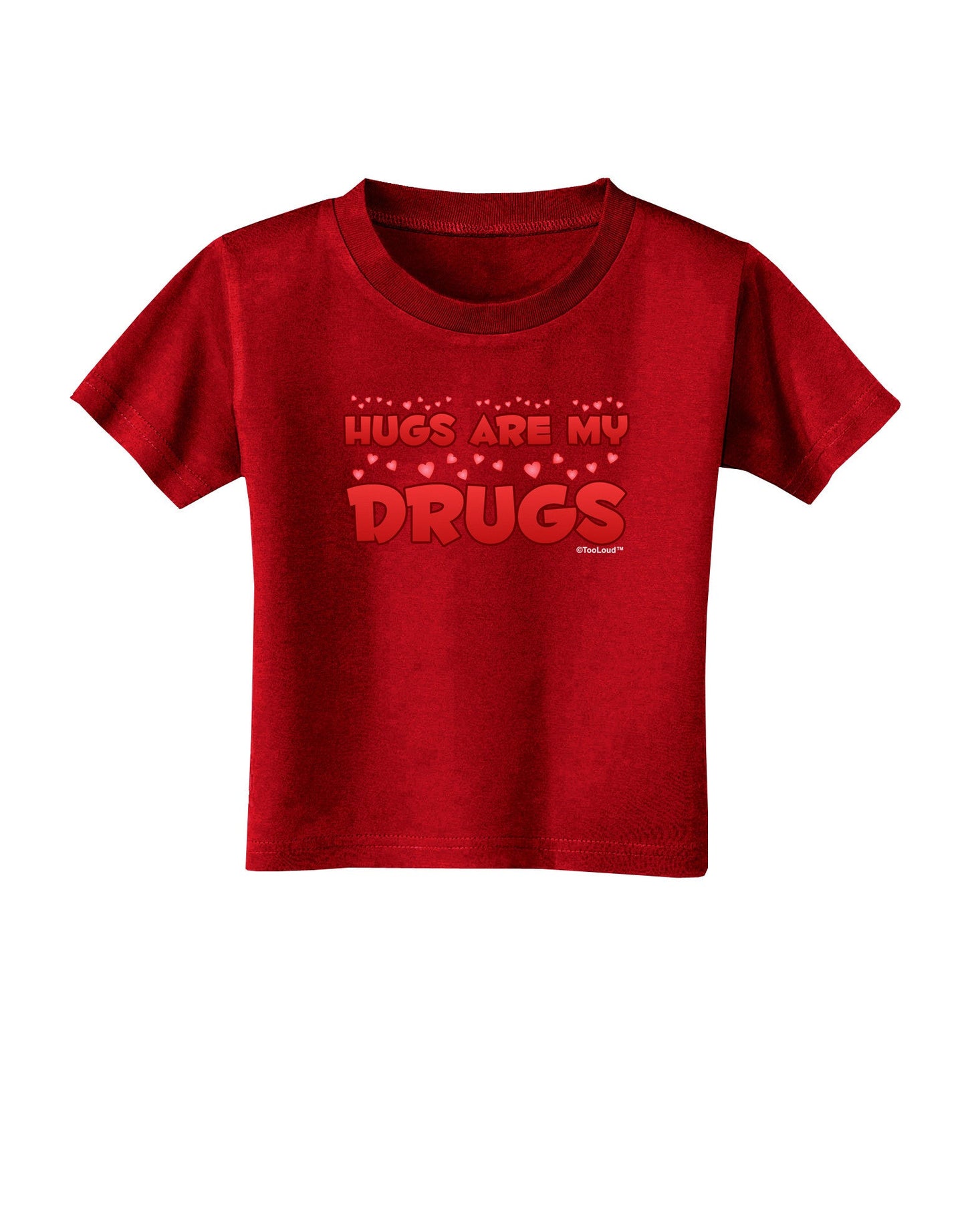 Hugs Are My Drugs Toddler T-Shirt Dark-Toddler T-Shirt-TooLoud-Red-2T-Davson Sales