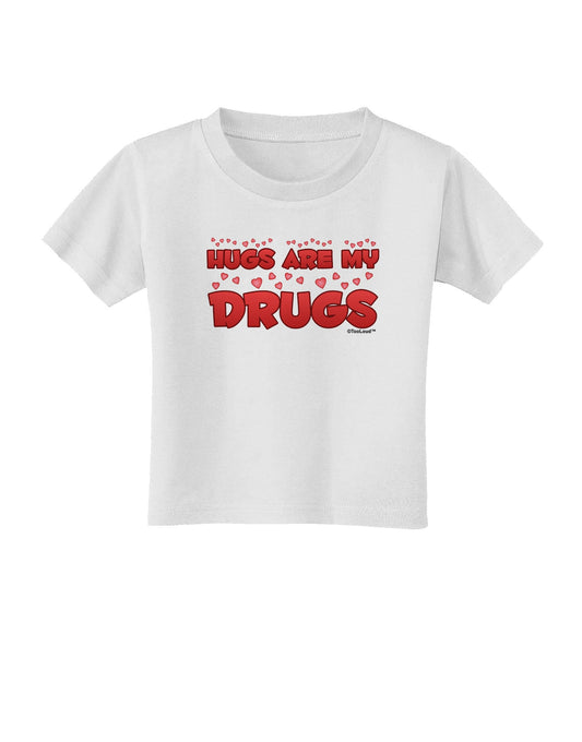 Hugs Are My Drugs Toddler T-Shirt-Toddler T-Shirt-TooLoud-White-2T-Davson Sales