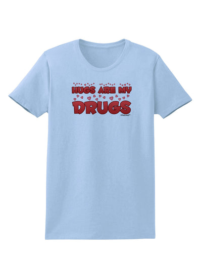 Hugs Are My Drugs Womens T-Shirt-Womens T-Shirt-TooLoud-Light-Blue-X-Small-Davson Sales