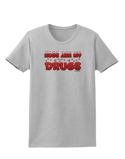 Hugs Are My Drugs Womens T-Shirt-Womens T-Shirt-TooLoud-AshGray-X-Small-Davson Sales