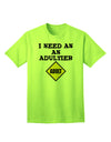 Humorous Adult T-Shirt for the Mature Audience - I Need An Adultier Adult by TooLoud-Mens T-shirts-TooLoud-Neon-Green-Small-Davson Sales