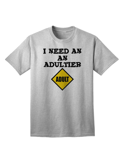 Humorous Adult T-Shirt for the Mature Audience - I Need An Adultier Adult by TooLoud-Mens T-shirts-TooLoud-AshGray-Small-Davson Sales